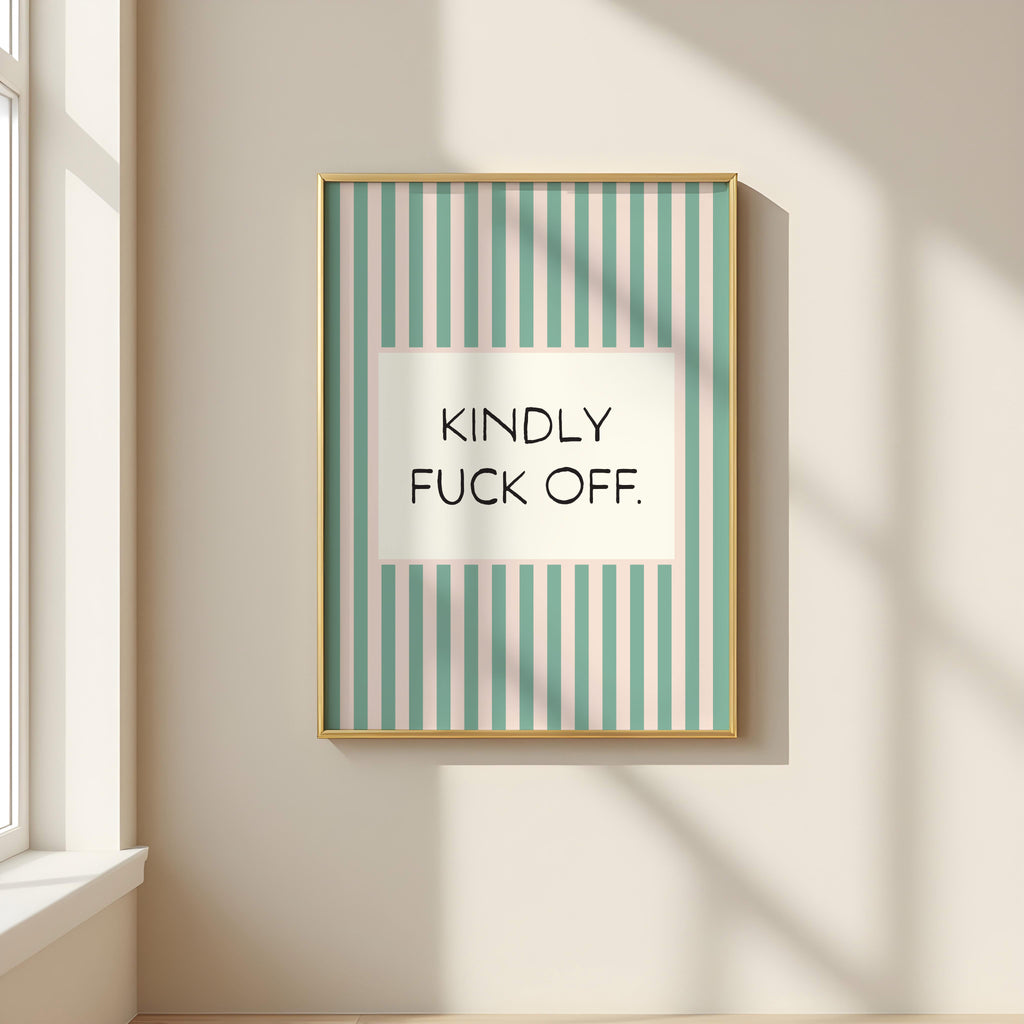 Kindly Fuck Off | Stripy Art Print
