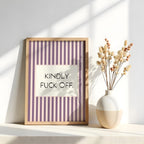Kindly Fuck Off | Stripy Art Print