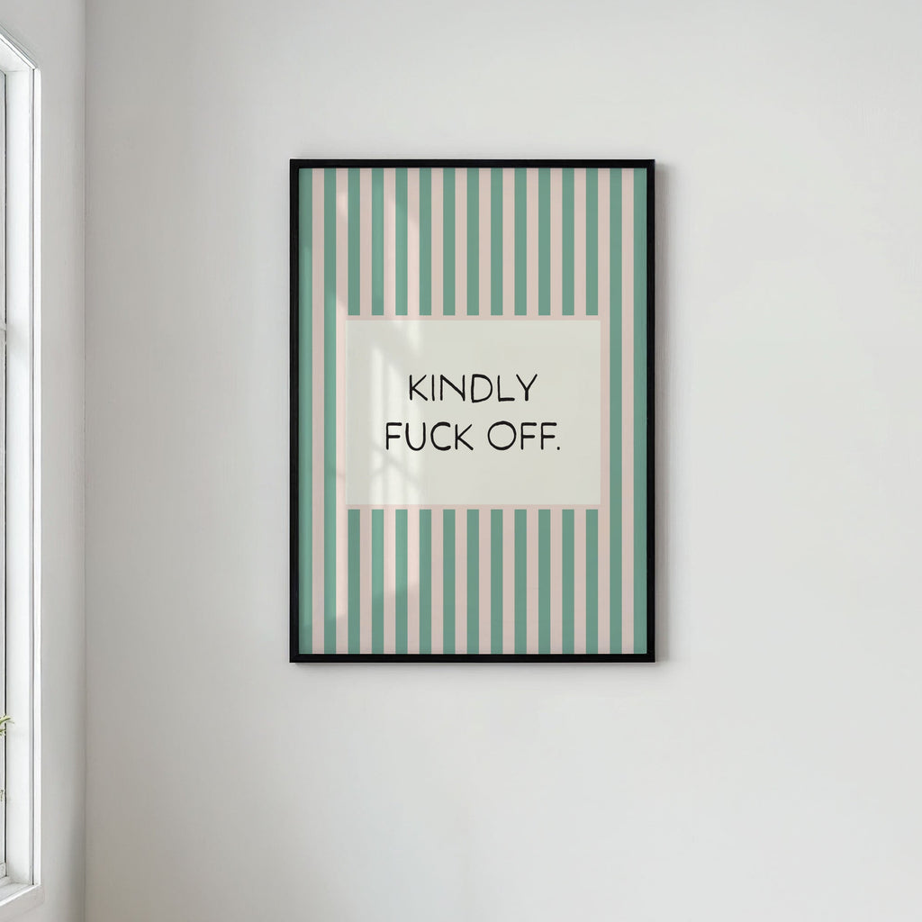 Kindly Fuck Off | Stripy Art Print