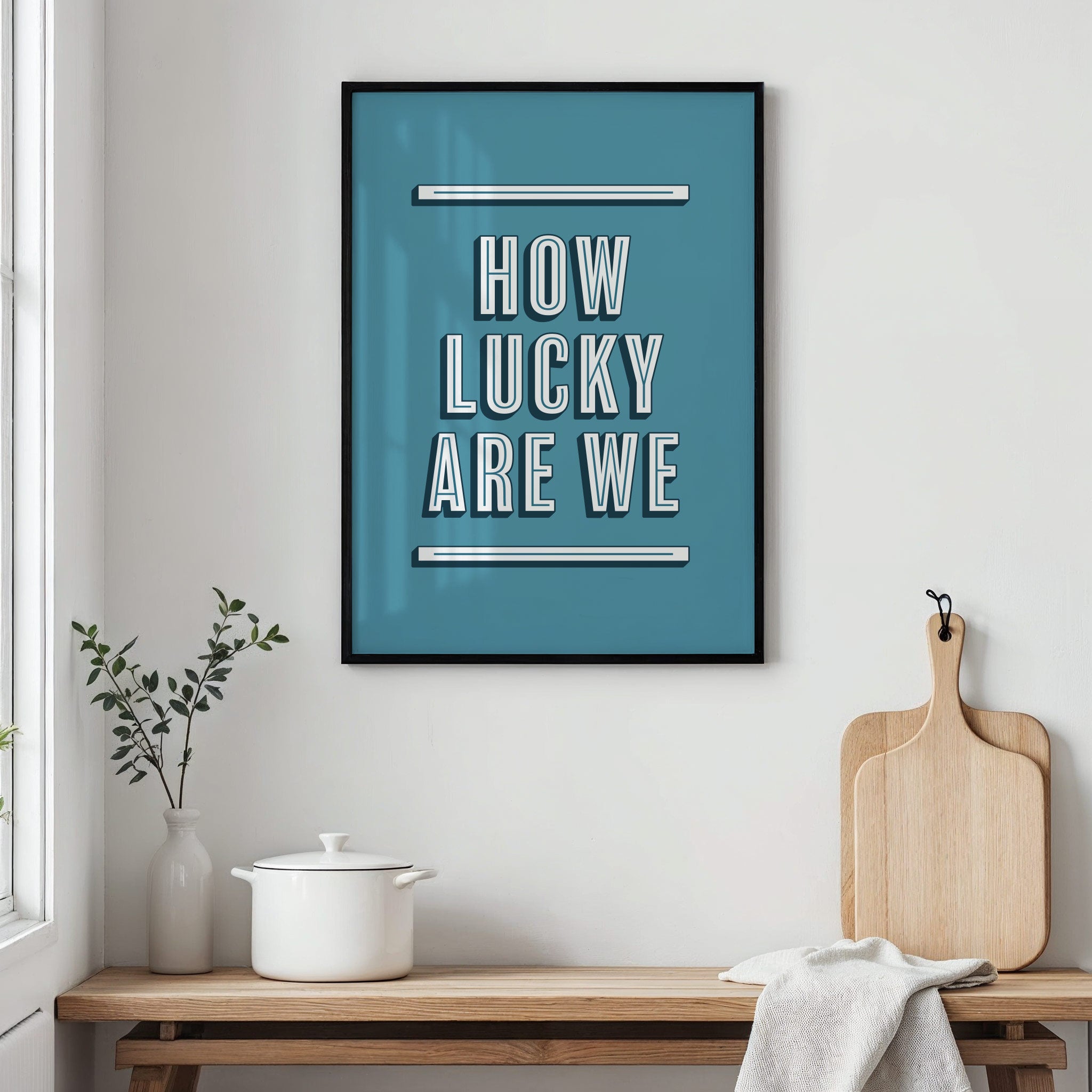 How Lucky Are We | Art Print