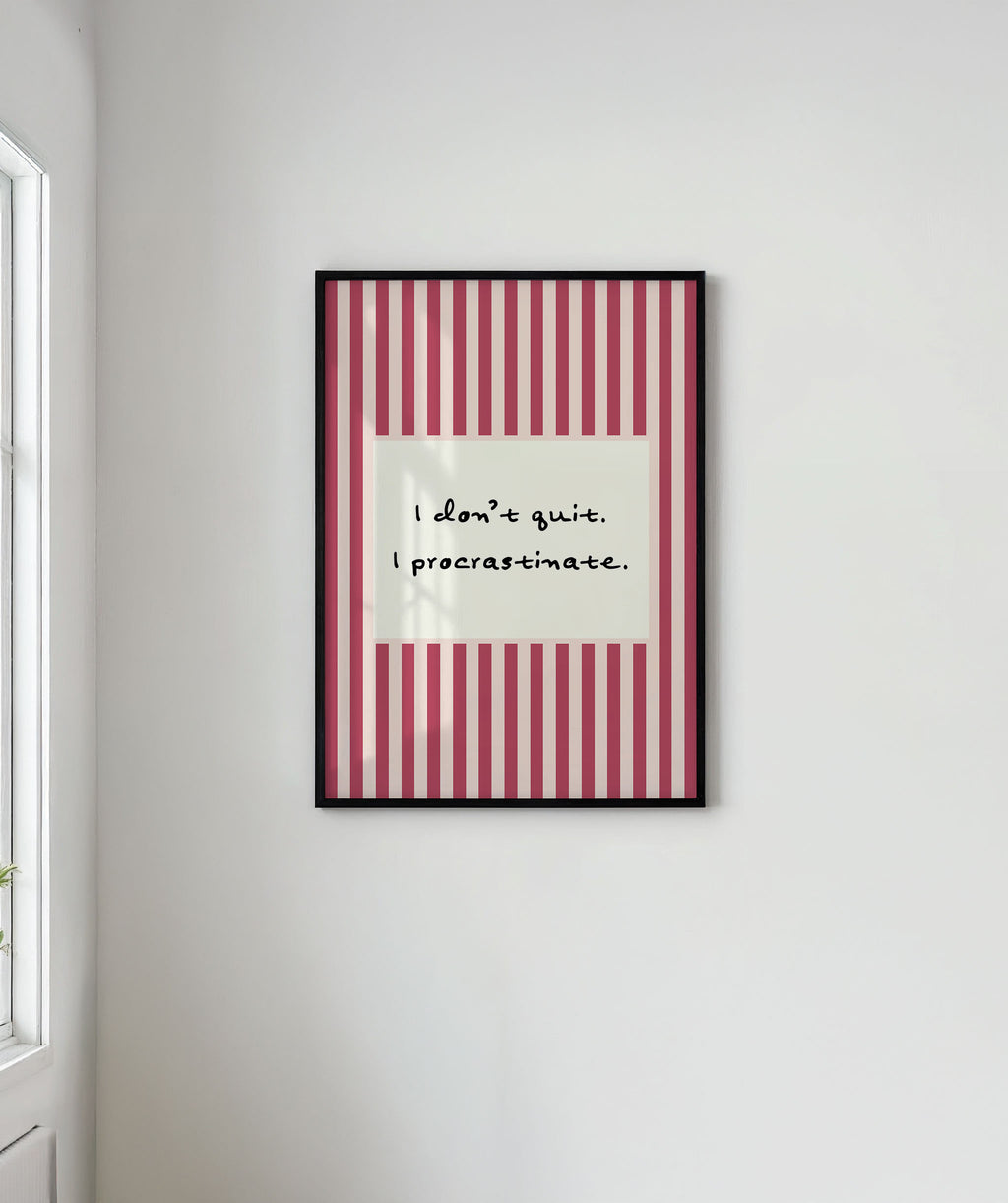 I Don't Quit, I Procrastinate | Stripy Art Print