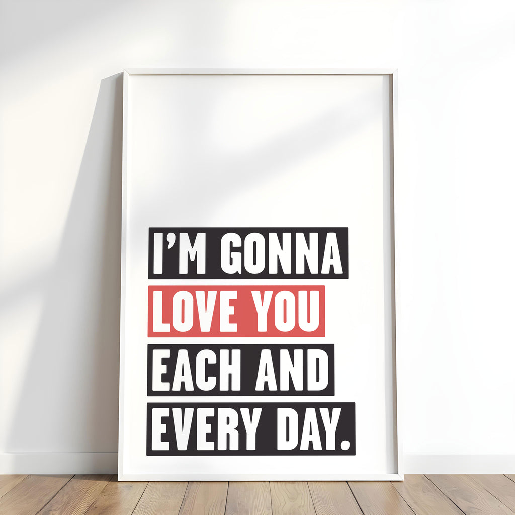 I'm Gonna Love You: Monochrome Art Print