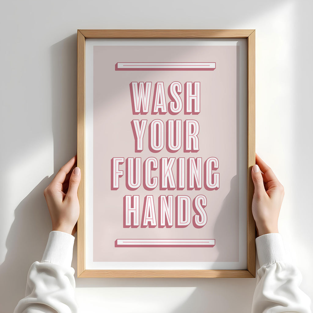 Wash Your Fucking Hands | Bathroom Art Print