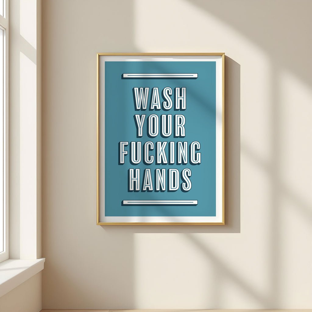 Wash Your Fucking Hands | Bathroom Art Print