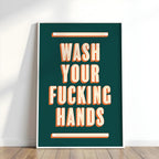 Wash Your Fucking Hands | Bathroom Art Print