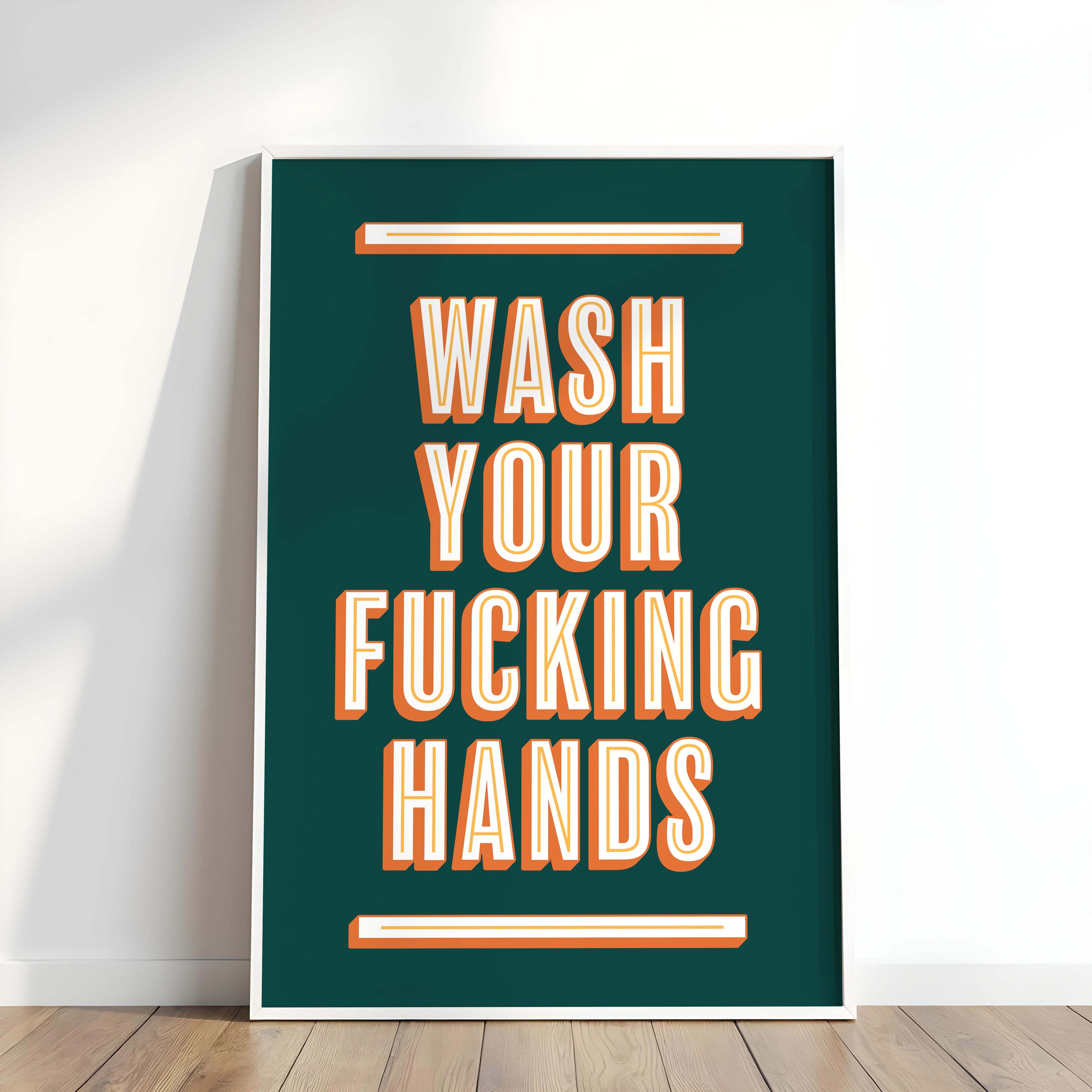 Wash Your Fucking Hands | Bathroom Art Print