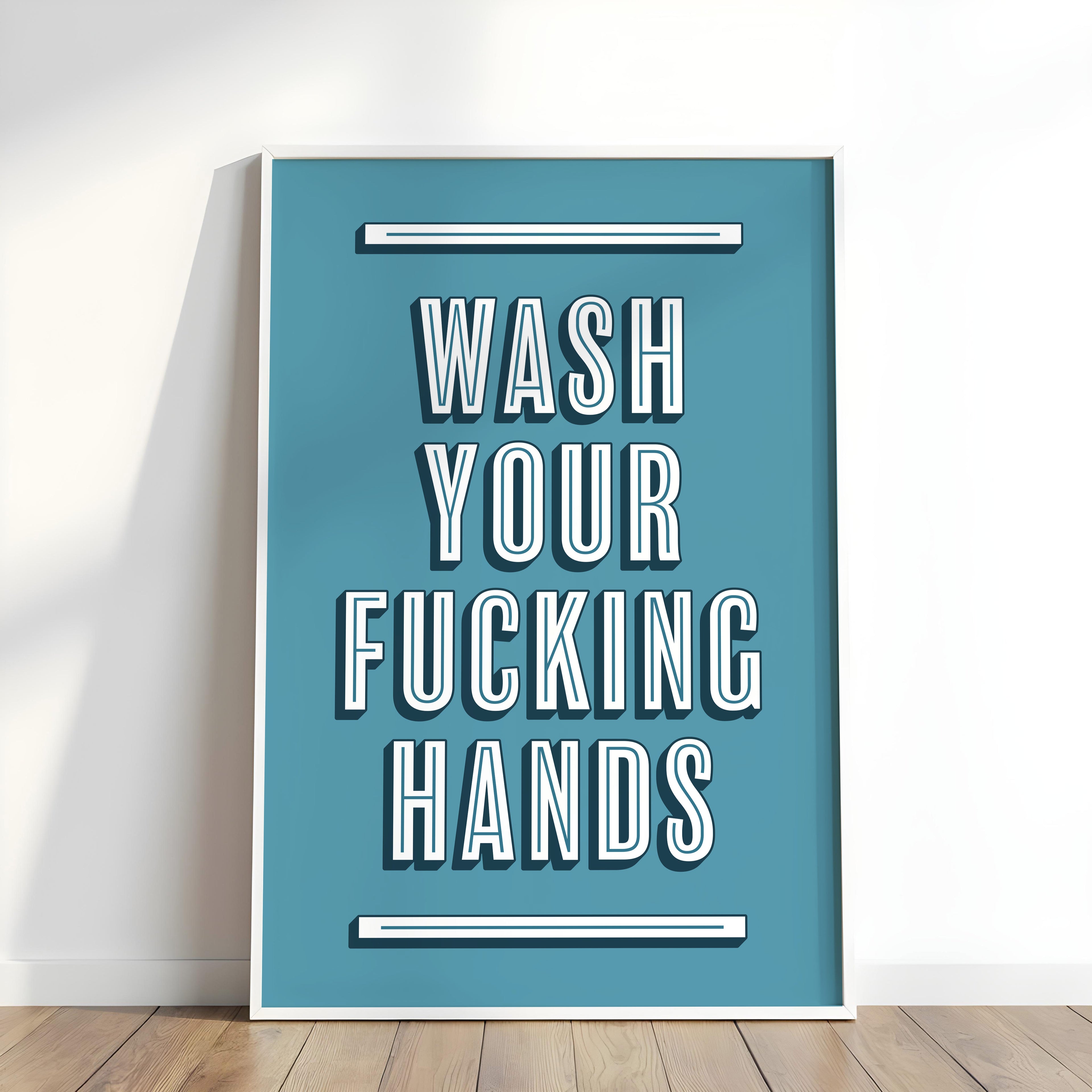 Wash Your Fucking Hands | Bathroom Art Print