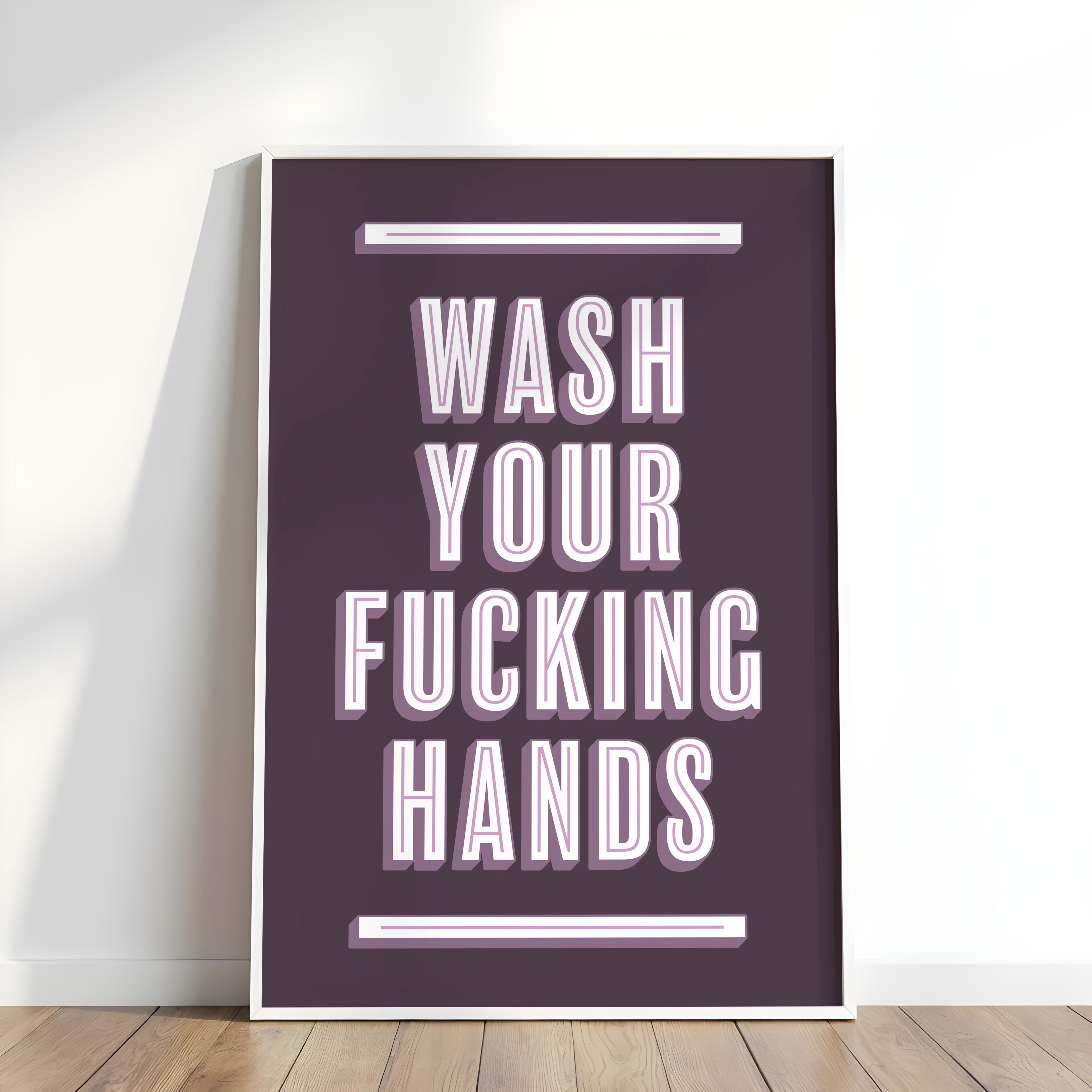 Wash Your Fucking Hands | Bathroom Art Print