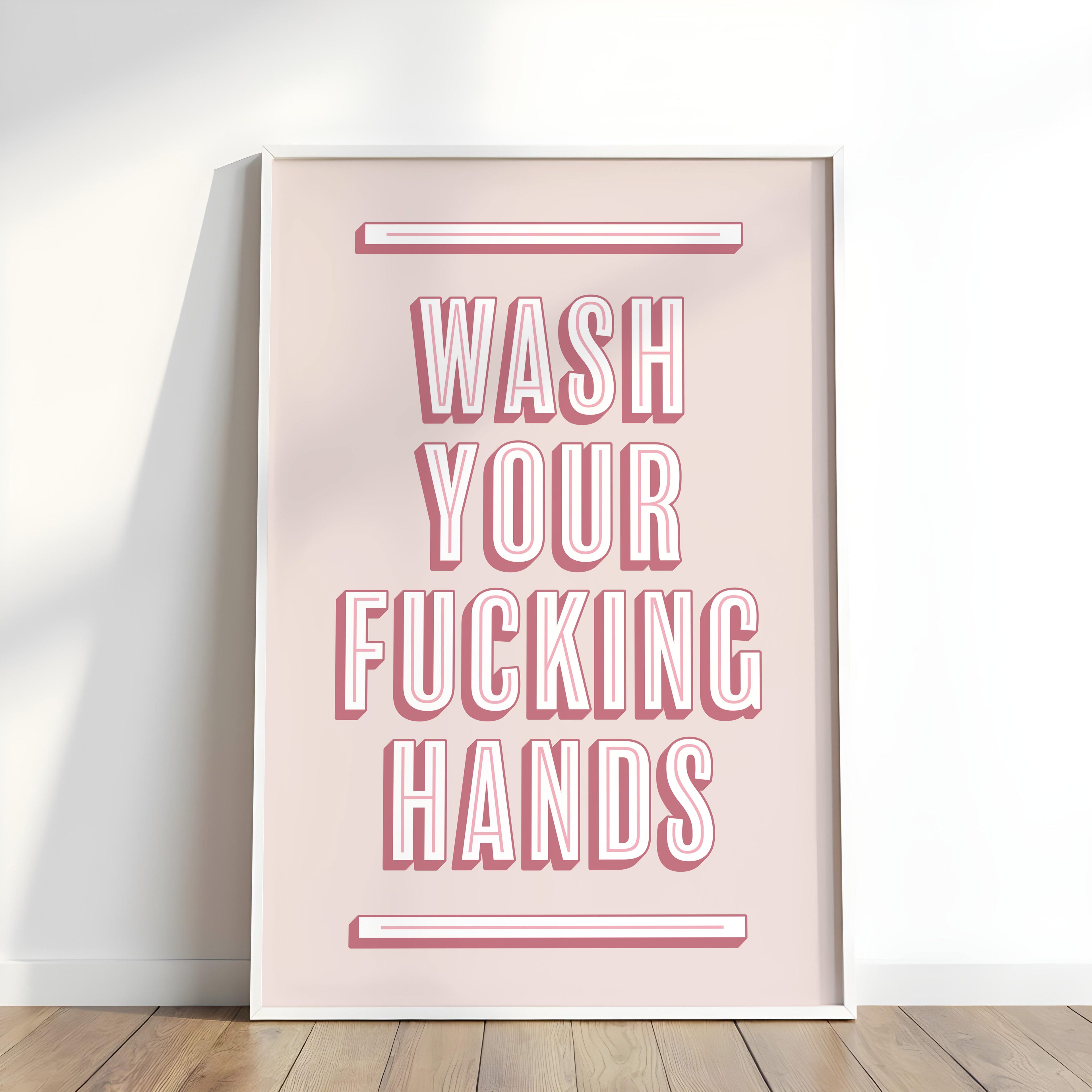 Wash Your Fucking Hands | Bathroom Art Print